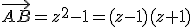 \vec{AB}=z^{2}-1=(z-1)(z+1)